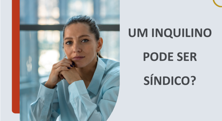 Um inquilino pode ser síndico?